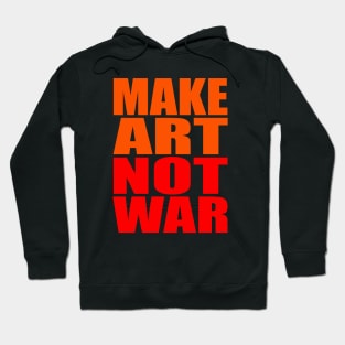 Make art not war Hoodie